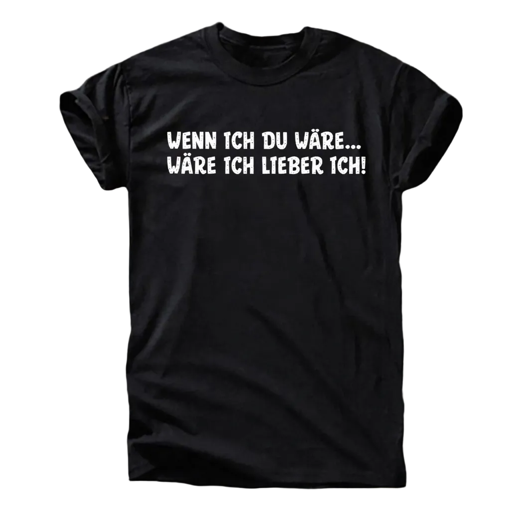 Wenn ich du wäre T-Shirt