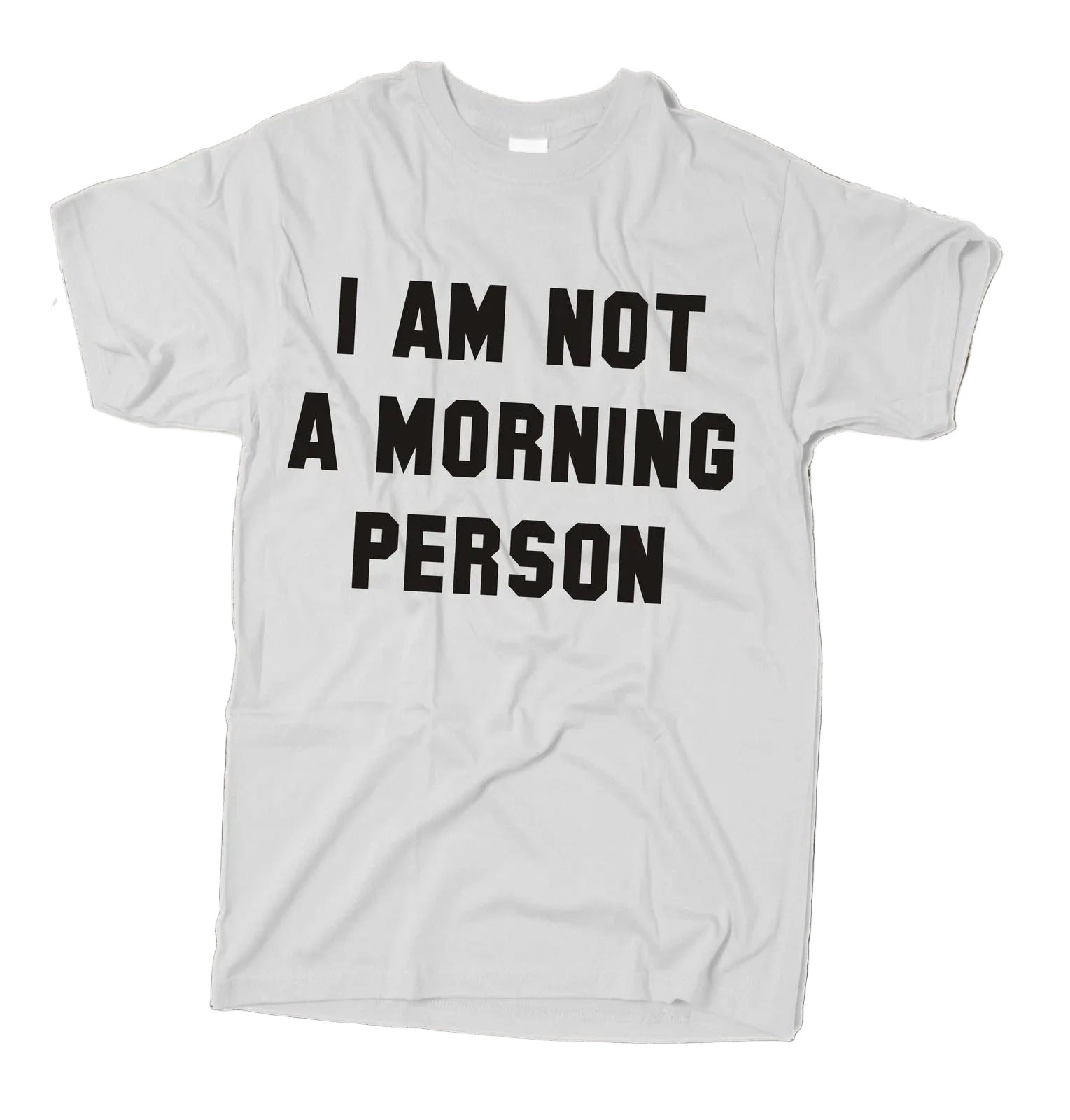 I am not a morning person T-Shirt
