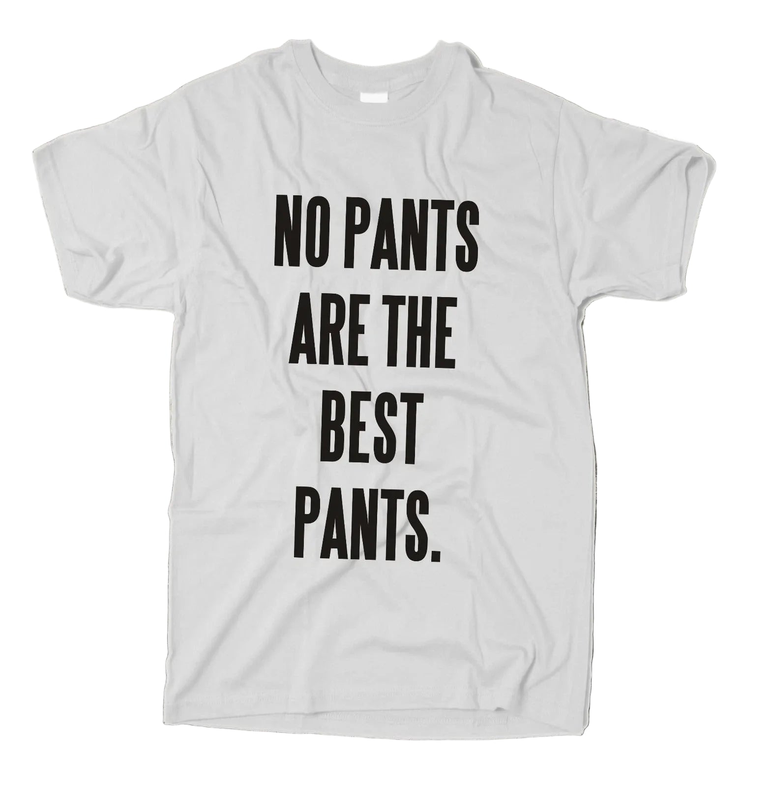 No pants are the best pants T-Shirt