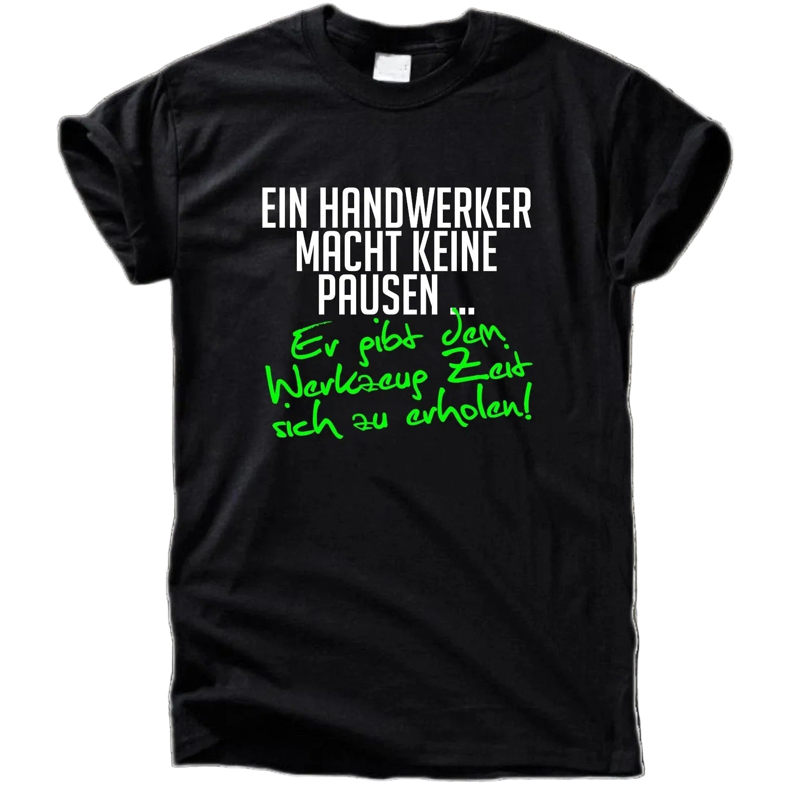 Ein Handwerker macht keine Pausen T-Shirt
