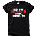 "Lass uns halt die Fresse spielen" T-Shirt