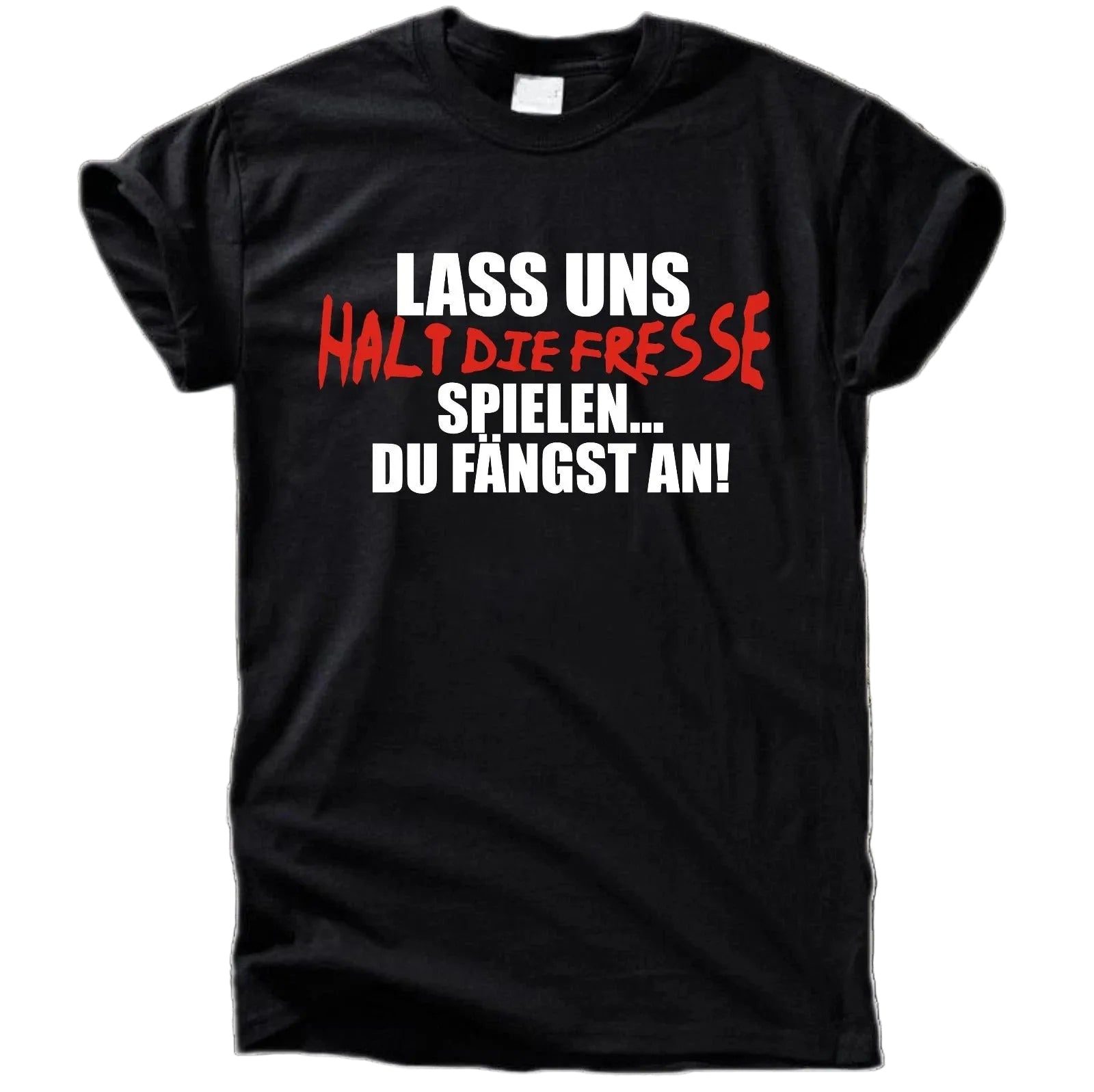 "Lass uns halt die Fresse spielen" T-Shirt