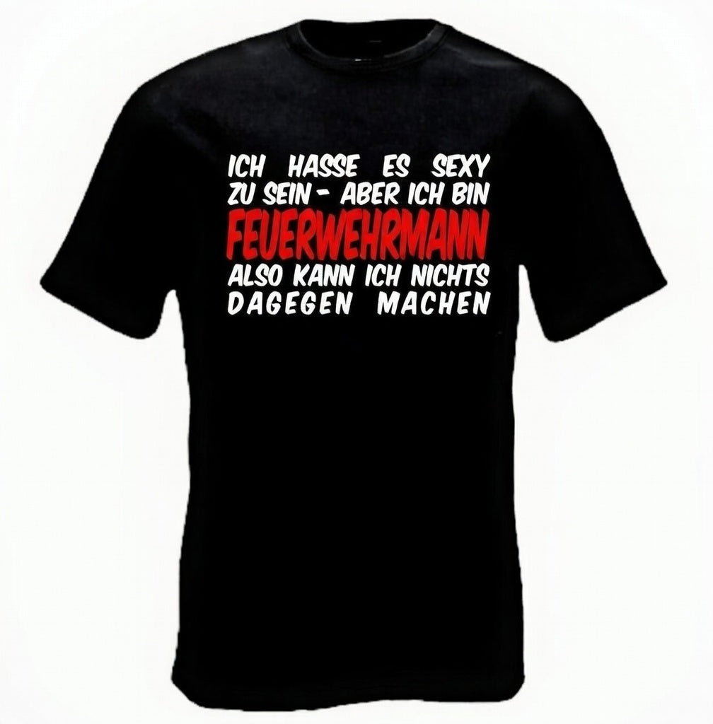 Feuerwehrmann – Ich hasse es sexy zu sein T-Shirt