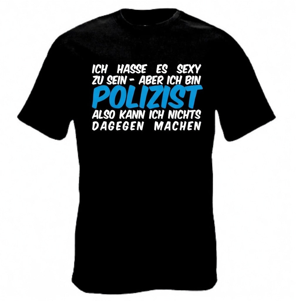 Polizist – Ich hasse es sexy zu sein T-Shirt