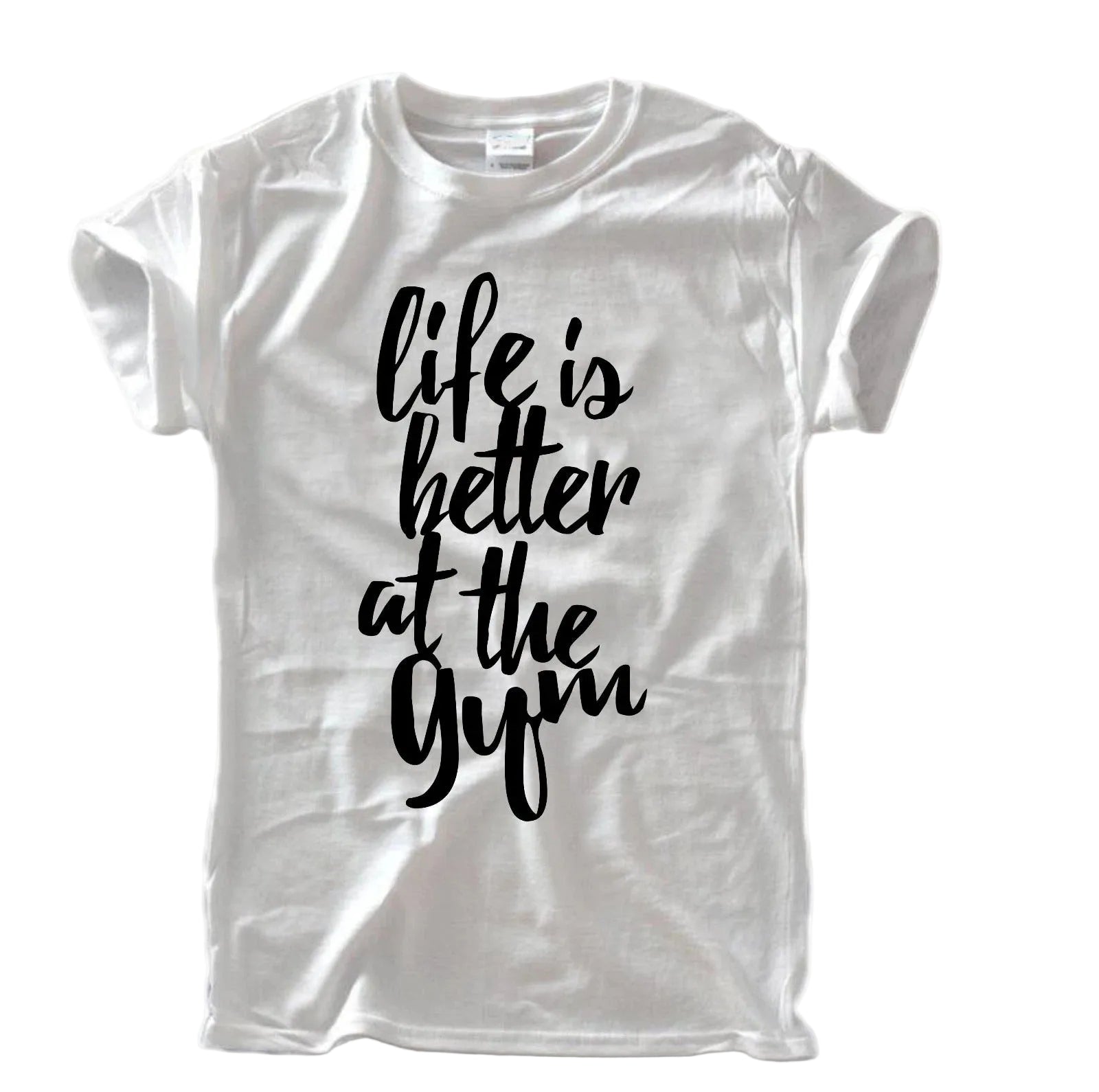 Life is better at the Gym T-Shirt