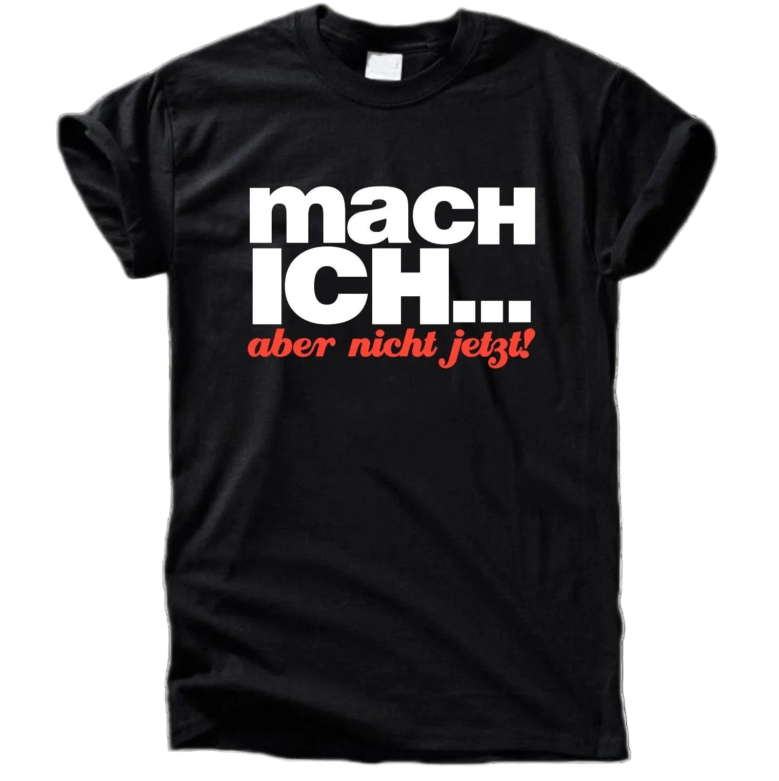 Mach ich … aber nicht jetzt! T-Shirt