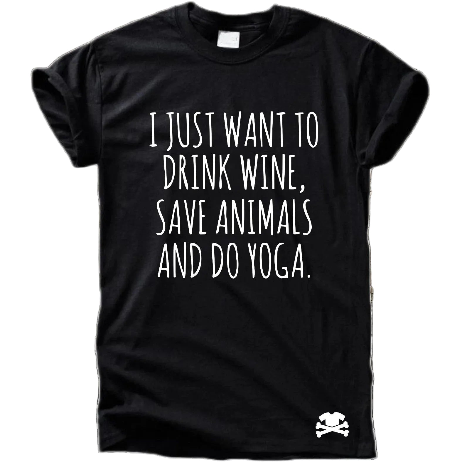 I just want to drink wine, save animals and do yoga T-Shirt