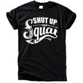 Shut up and Squat T-Shirt
