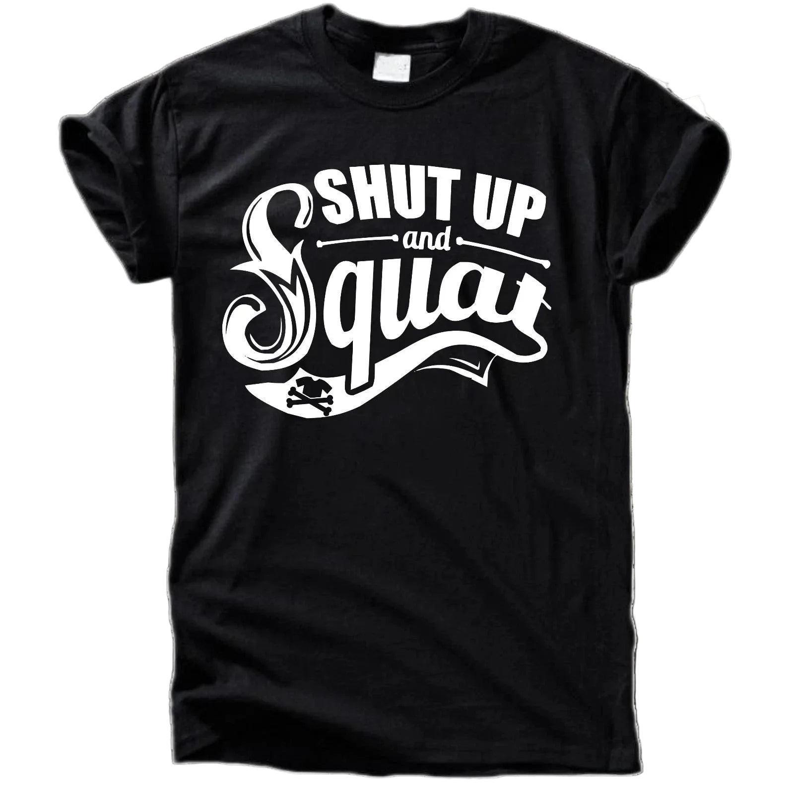 Shut up and Squat T-Shirt
