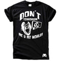 Don’t Terrorism Me & My World T-Shirt
