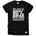 Wir sind die 80% Eierkrauler T-Shirt