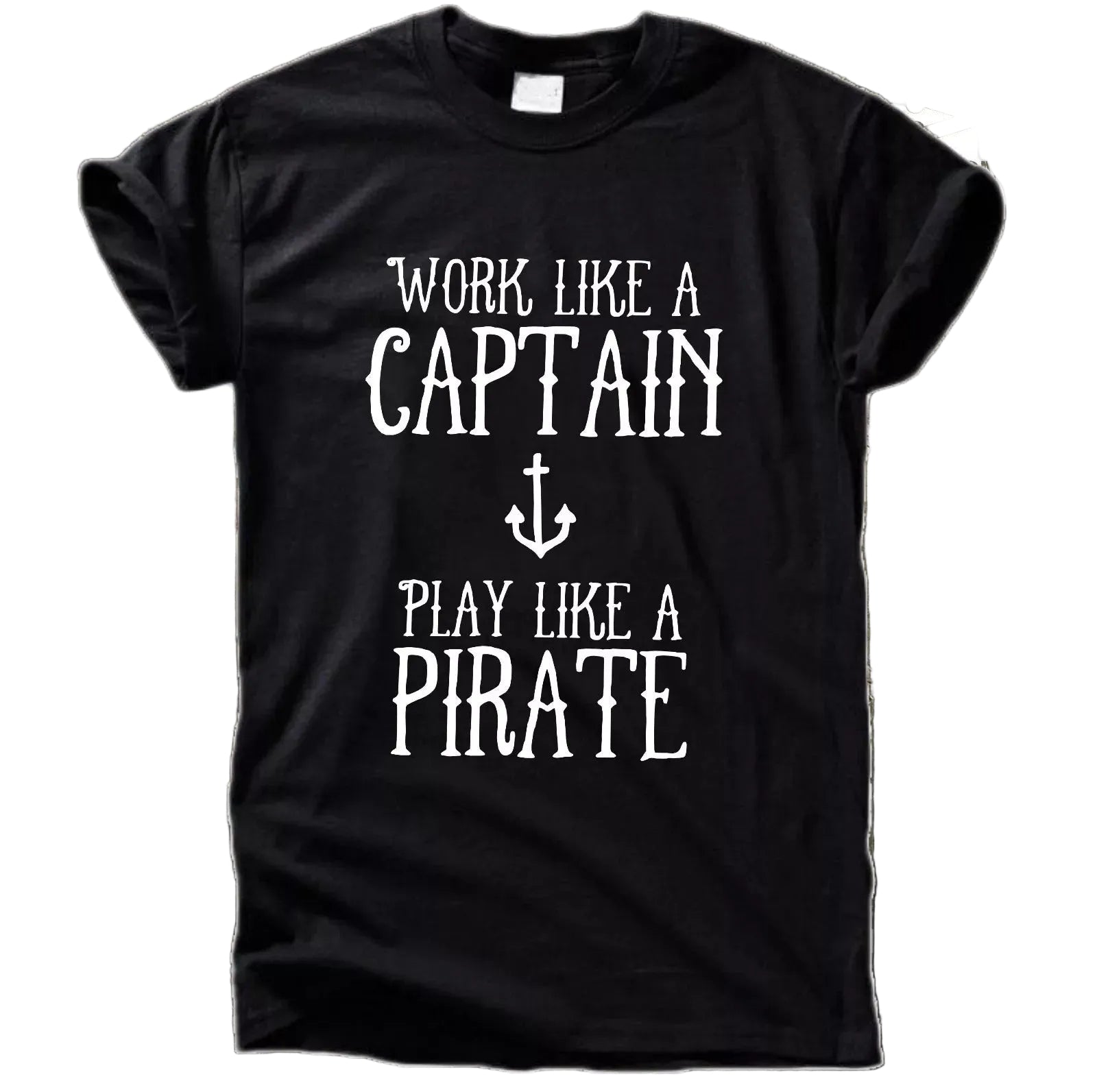 Work like a Captain, play like a Pirate T-Shirt