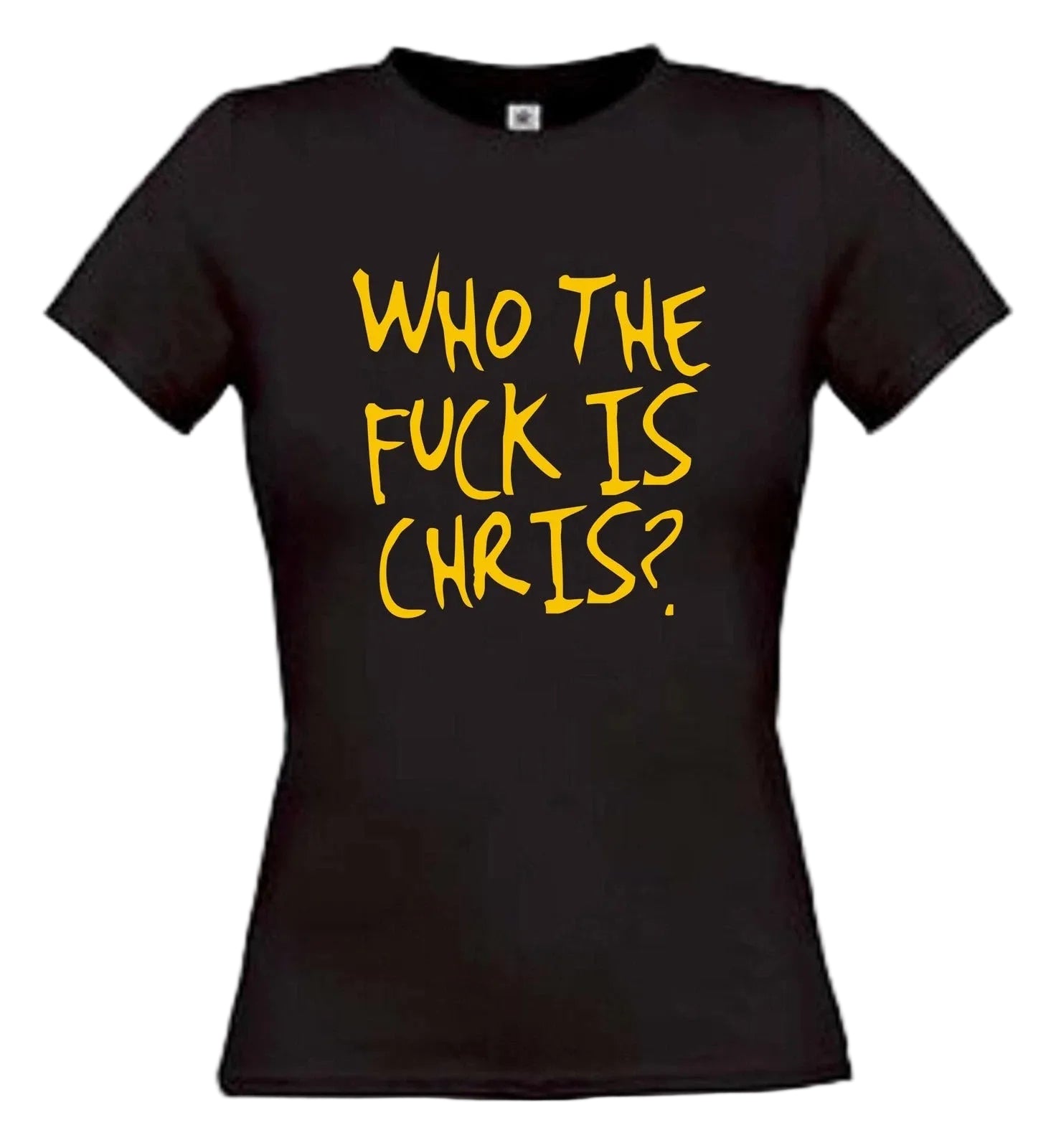 Who the F*** Is Chris? T-Shirt