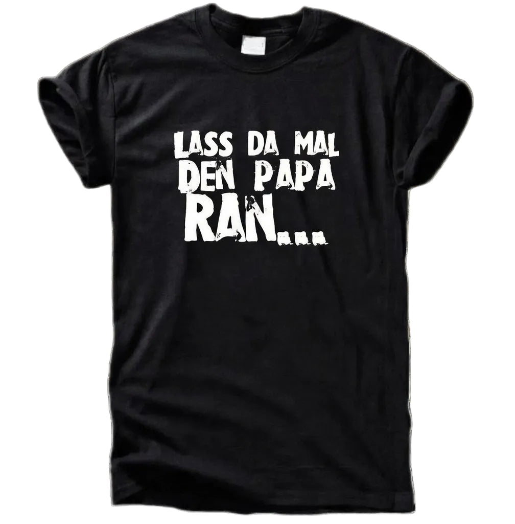 Lass da mal den Papa ran T-Shirt