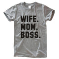 Wife. Mom. Boss. T-Shirt