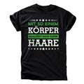 „Mit so einem Körper braucht man keine Haare“ T-Shirt