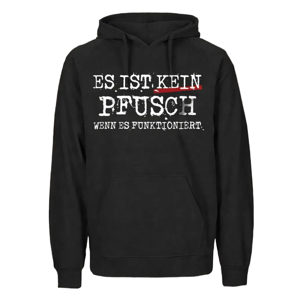 Es ist kein Pfusch wenn es funktioniert Hoodie