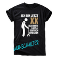 Ich bin jetzt XX – Lustiges Wunschalter Fun Shirt