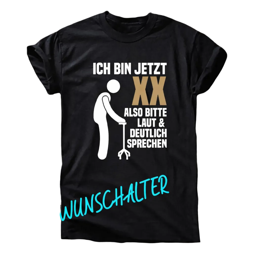 Ich bin jetzt XX – Lustiges Wunschalter Fun Shirt