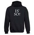 IS’ SO! Hoodie