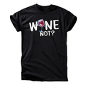 Wine Not? Fun T-Shirt
