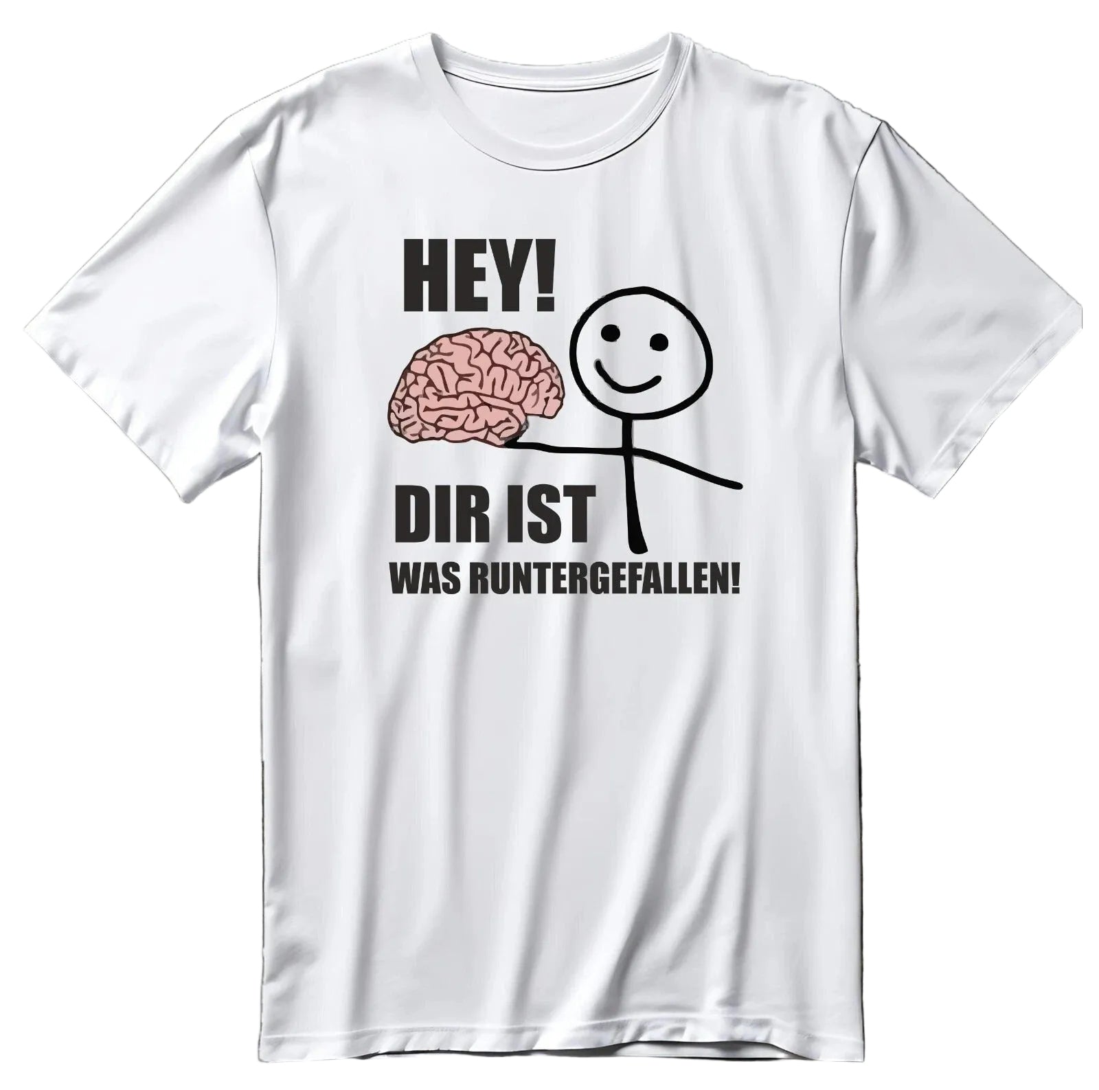 HEY! Dir ist was runtergefallen! Fun Shirt