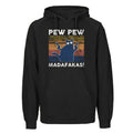 Pew Pew Madafakas Hoodie