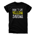 Don’t Eat Yellow Snow Shirt