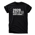 2020… Reden wir mal nicht drüber T-Shirt