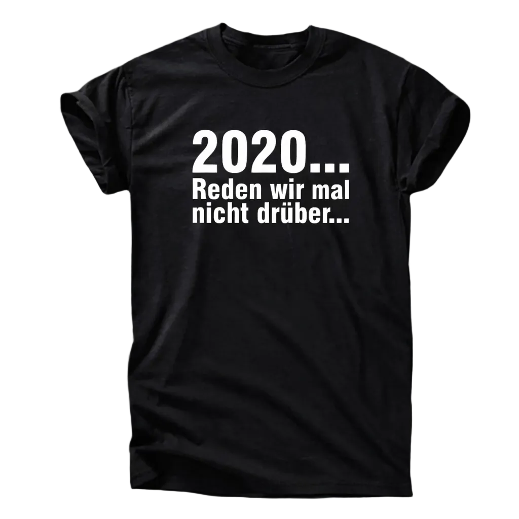 2020… Reden wir mal nicht drüber T-Shirt