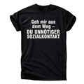 "Geh mir aus dem Weg – du unnötiger Sozialkontakt" T-Shirt