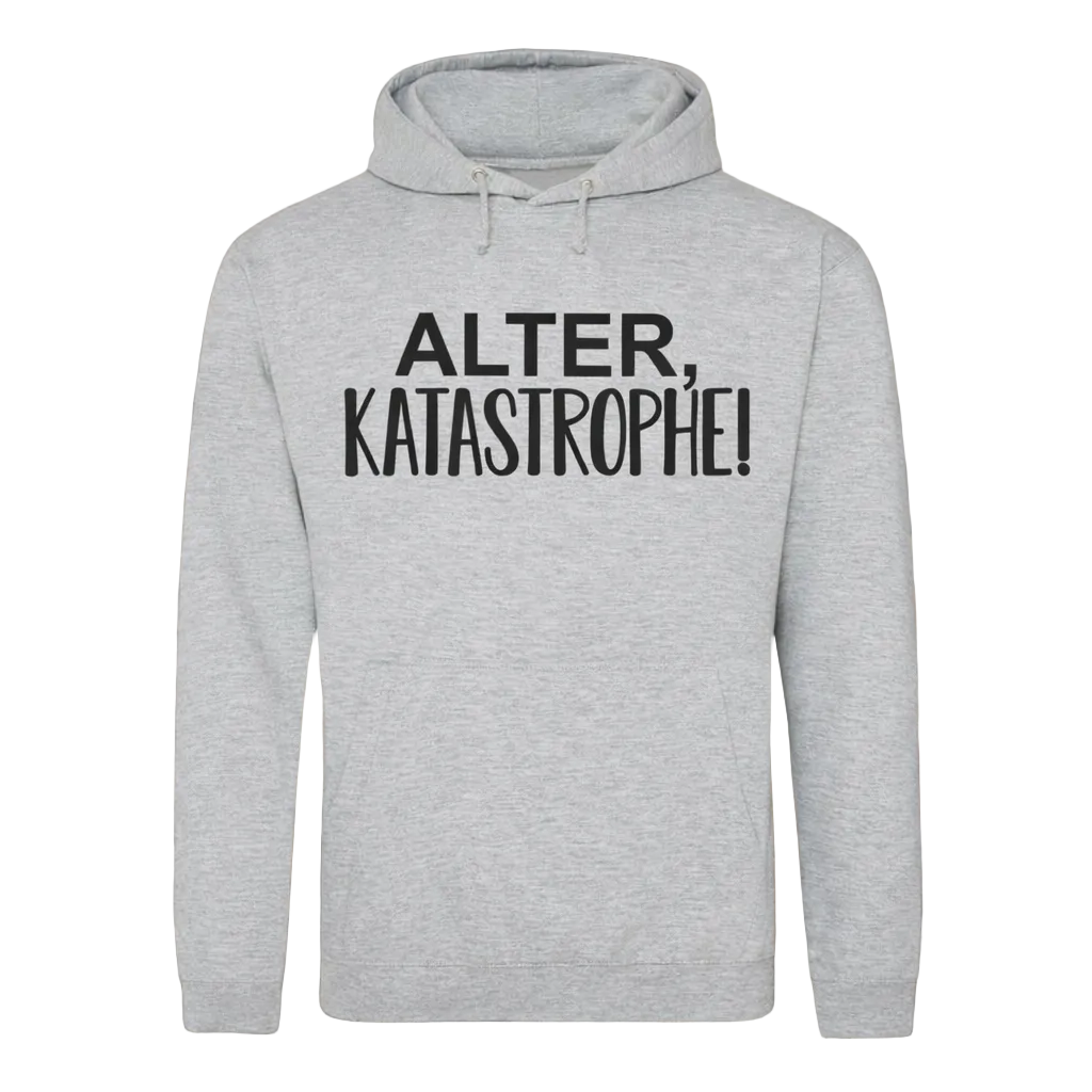 Alter, Katastrophe!  Hoodie