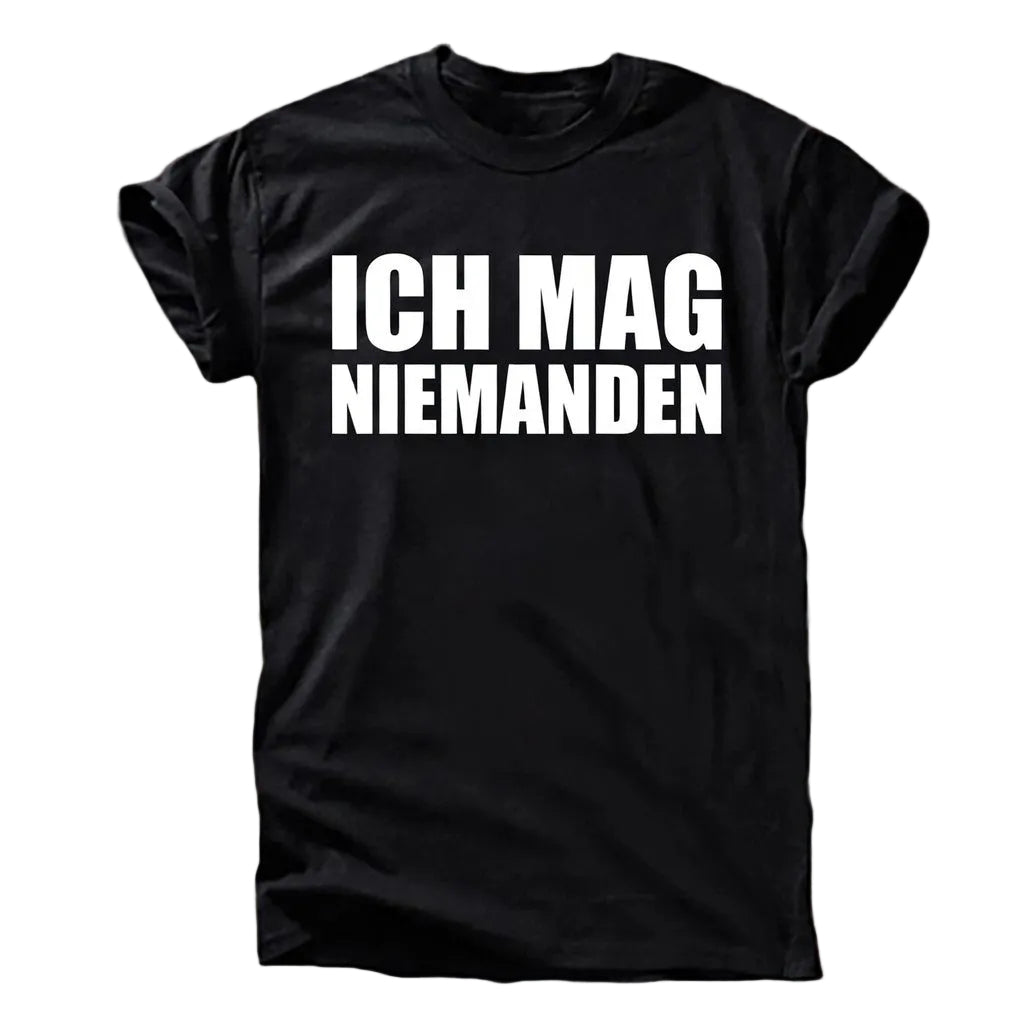 ICH MAG NIEMANDEN T-Shirt