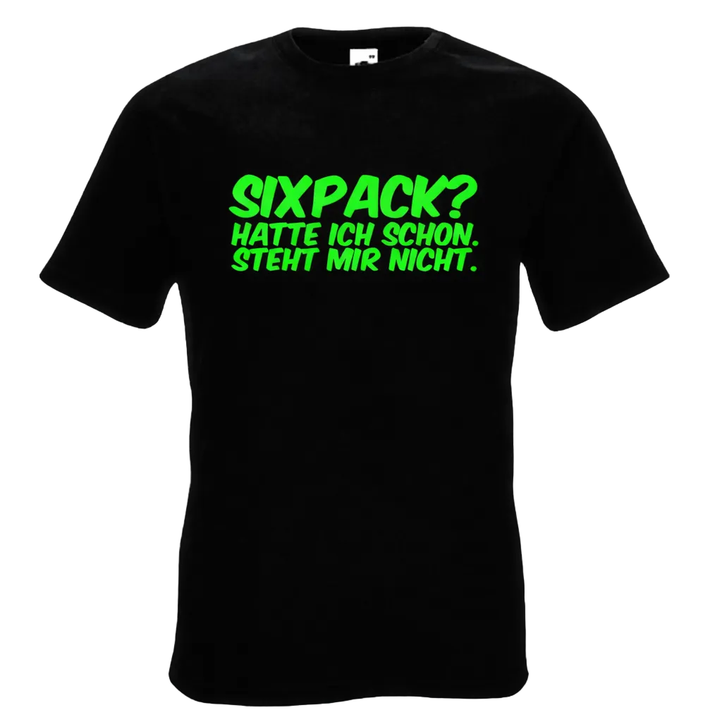 Sixpack? Hatte ich schon Shirt