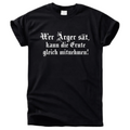 Wer Ärger sät  Shirt