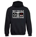 NOT TOO OLD FOR RETRO GAMES Hoodie