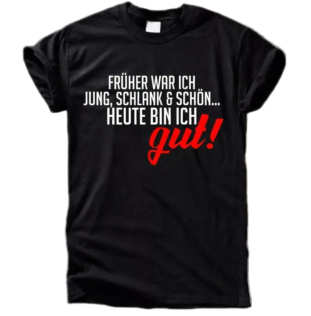 FRÜHER WAR ICH JUNG, SCHLANK & SCHÖN T-Shirt