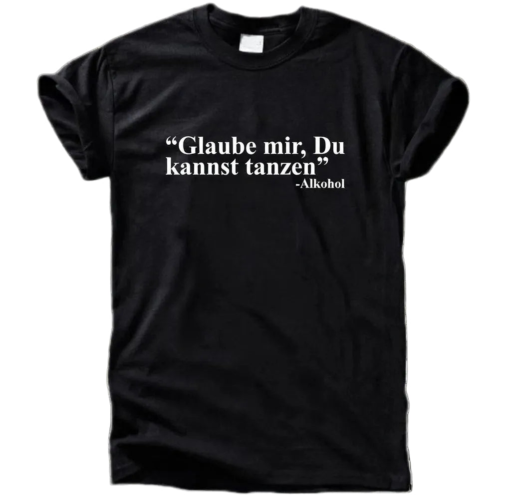 GLAUBE MIR, DU KANNST TANZEN T-Shirt
