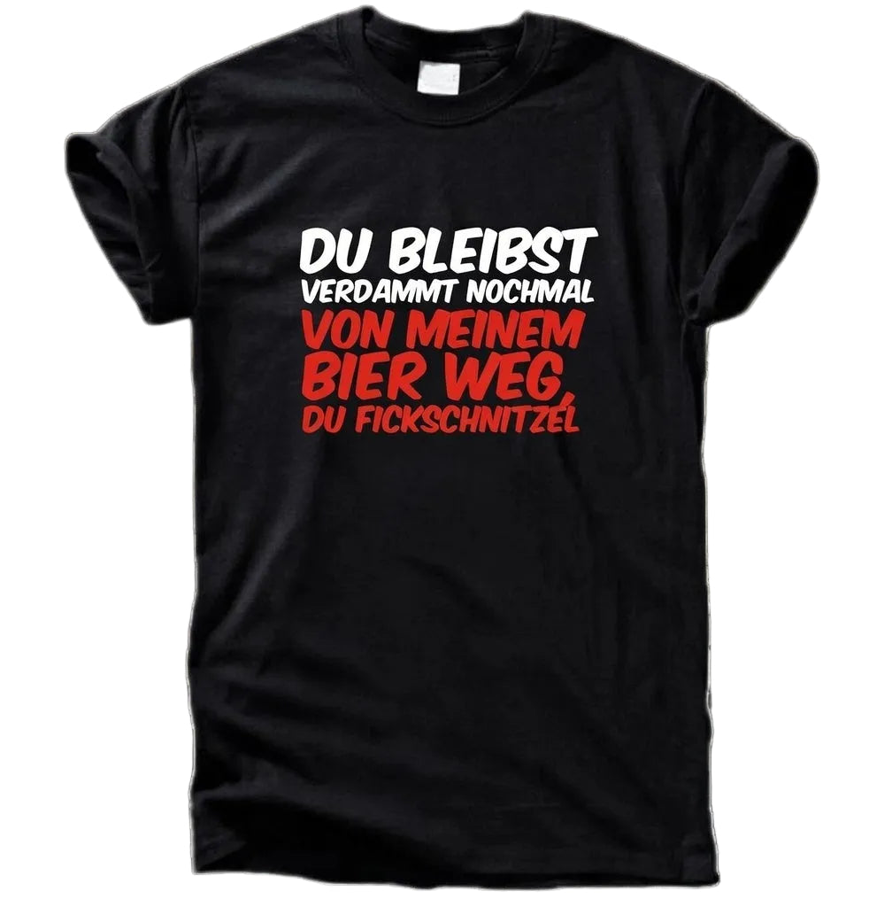 Du Bleibst Verdammt Nochmal Von Meinem Bier Weg T-Shirt