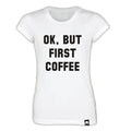 Ok, but first coffee T-Shirt