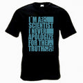 I’m a Scientist – I never apologize for the truth T-Shirt