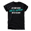 „Ich fahre Diesel, weil super bin ich selber!“ T-Shirt
