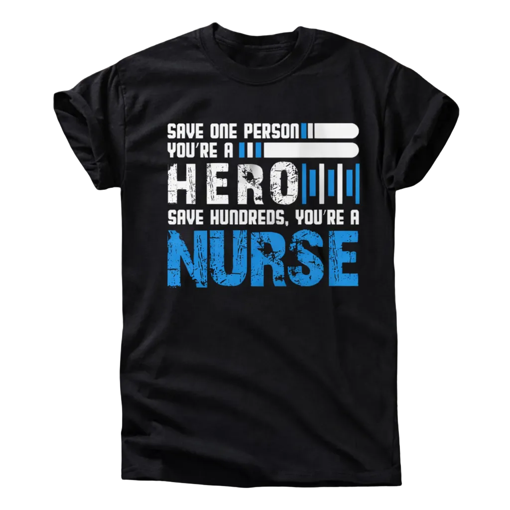 Save Hundreds You’re a Nurse Shirt