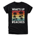 What’s Up Beaches Shirt