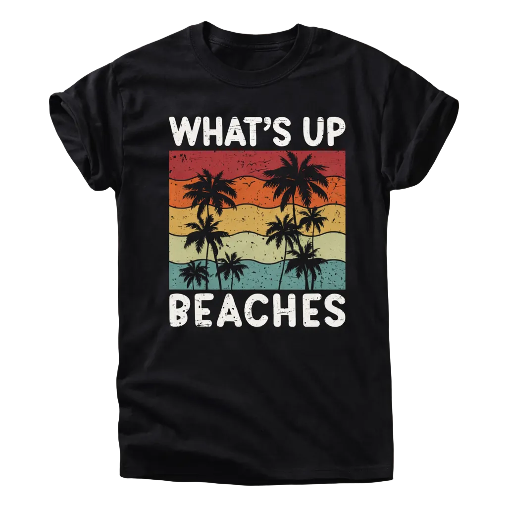 What’s Up Beaches Shirt