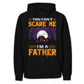 You Can’t Scare Me I’m a Father Hoodie