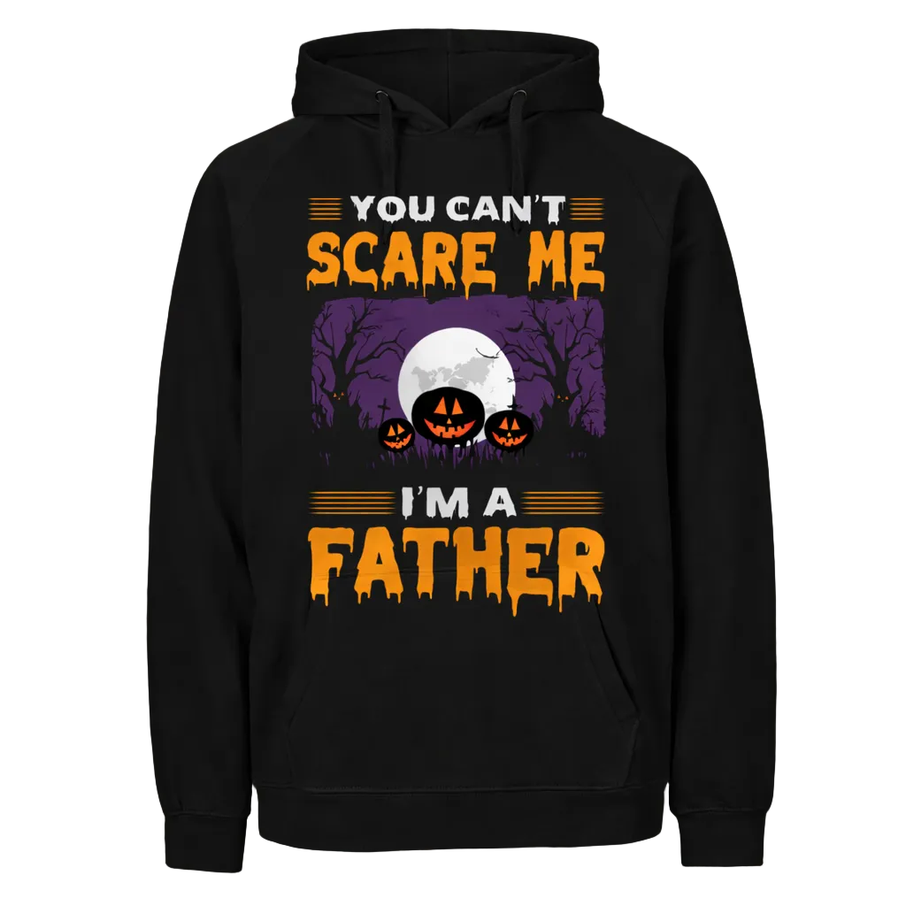You Can’t Scare Me I’m a Father Hoodie