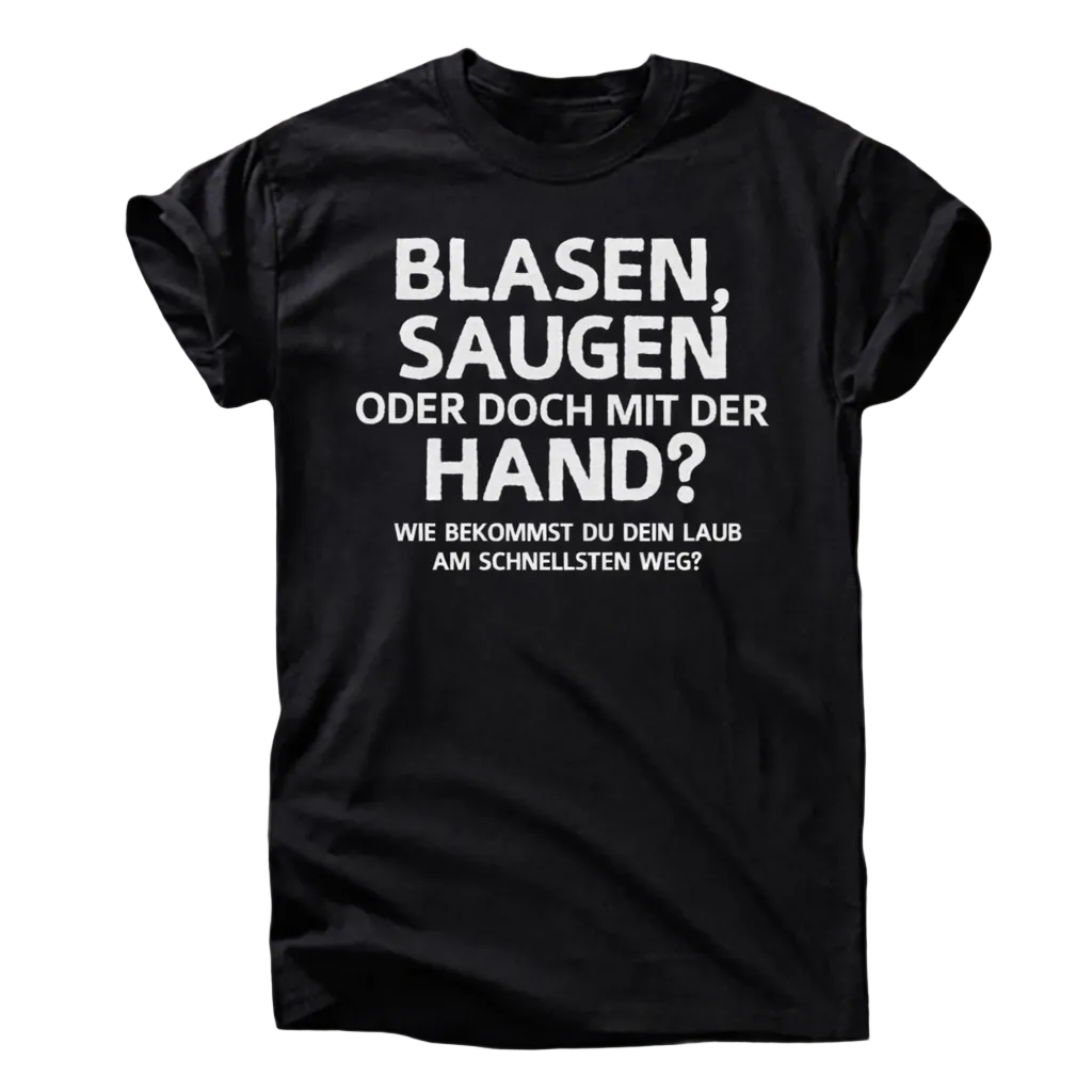 Laub weg T-Shirt – „Blasen, Saugen oder mit der Hand?“