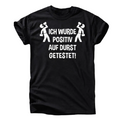 „Ich wurde positiv auf Durst getestet“ T-Shirt