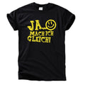Ja Mach Ich Gleich T-Shirt